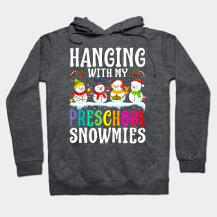 Hanging With My Preschool Snowmies Teacher Christm Hoodie